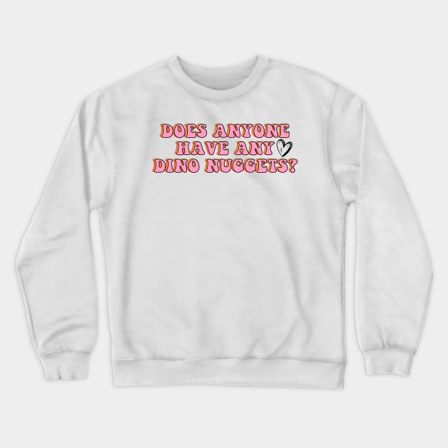 Does Anyone Have Dino Nuggets? Charli d Amelio Fan I'm a Picky Eater Too Gifts Crewneck Sweatshirt by gillys